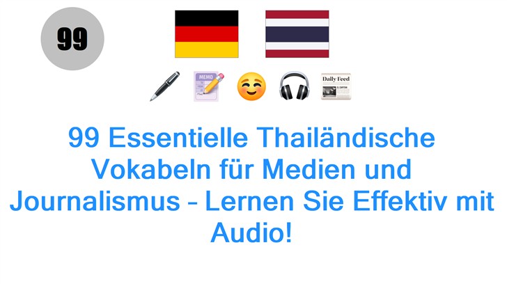 99 Essentielle Thailändische Vokabeln für Medien und Journalismus – Lernen Sie Effektiv mit Audio!